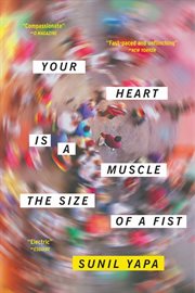 Your heart is a muscle the size of a fist : a novel cover image