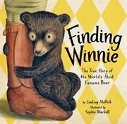 Finding Winnie : The True Story of the World's Most Famous Bear cover image