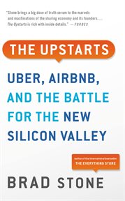 The Upstarts : How Uber, Airbnb, and the Killer Companies of the New Silicon Valley Are Changing the World cover image