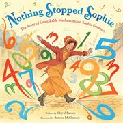 Nothing Stopped Sophie : The Story of Unshakable Mathematician Sophie Germain cover image