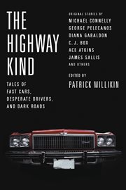 The Highway Kind: Tales of Fast Cars, Desperate Drivers, and Dark Roads cover image