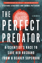 The Perfect Predator : A Scientist's Race to Save Her Husband from a Deadly Superbug: A Memoir cover image