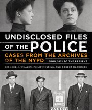 Undisclosed Files of the Police : Cases from the Archives of the NYPD from 1831 to the Present cover image