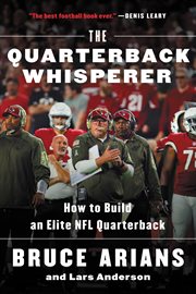 The quarterback whisperer : how to build an elite NFL quarterback cover image