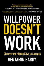 Willpower Doesn't Work : Discover the Hidden Keys to Success cover image