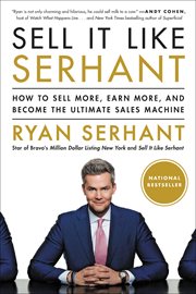 Sell It Like Serhant : How to Sell More, Earn More, and Become the Ultimate Sales Machine cover image