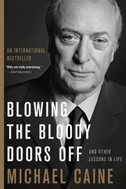 Blowing the Bloody Doors Off : And Other Lessons in Life cover image