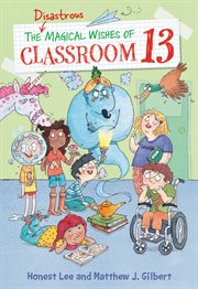 The Disastrous Magical Wishes of Classroom 13 cover image
