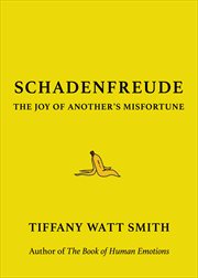 Schadenfreude : The Joy of Another's Misfortune cover image