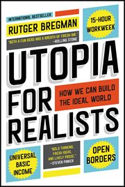 Utopia for Realists : How We Can Build the Ideal World cover image