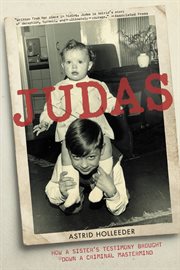 Judas : How a Sister's Testimony Brought Down a Criminal Mastermind cover image