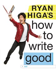 Ryan Higa's How to Write Good cover image