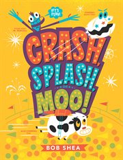 Crash, Splash, or Moo! cover image