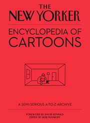 The New Yorker Encyclopedia of Cartoons : A Semi-serious A-to-Z Archive cover image