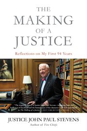 The Making of a Justice : Reflections on My First 94 Years cover image