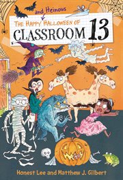 The Happy and Heinous Halloween of Classroom 13 : Classroom 13 cover image