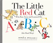 The Little Red Cat Who Ran Away and Learned His ABC's (the Hard Way) cover image