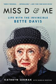 Miss D & me : life with the invincible Bette Davis cover image