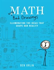 Math With Bad Drawings : Illuminating the Ideas That Shape Our Reality cover image