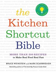 The Kitchen Shortcut Bible : More than 200 Recipes to Make Real Food Real Fast cover image