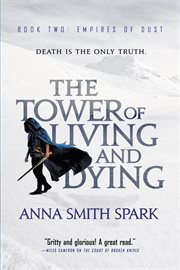 The Tower of Living and Dying : Empires of Dust cover image