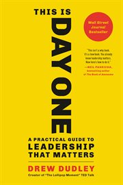 This Is Day One : A Practical Guide to Leadership That Matters cover image