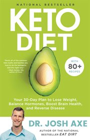Keto Diet : Your 30-Day Plan to Lose Weight, Balance Hormones, Boost Brain Health, and Reverse Disease cover image