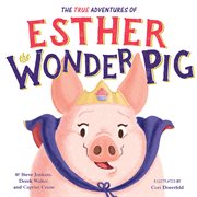 The True Adventures of Esther the Wonder Pig cover image