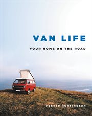 Van Life : Your Home on the Road cover image