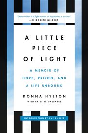 A Little Piece of Light : A Memoir of Hope, Prison, and a Life Unbound cover image