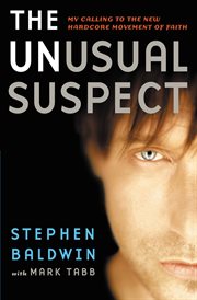 The Unusual Suspect : My Calling to the New Hardcore Movement of Faith cover image