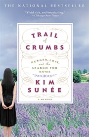 Trail of Crumbs : Hunger, Love, and the Search for Home cover image