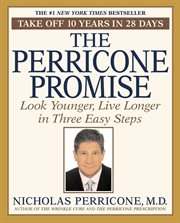 The Perricone Promise : Look Younger Live Longer in Three Easy Steps cover image