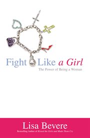 Fight Like a Girl : The Power of Being a Woman cover image