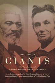 Giants : The Parallel Lives of Frederick Douglass and Abraham Lincoln cover image