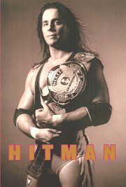 Hitman : My Real Life in the Cartoon World of Wrestling cover image