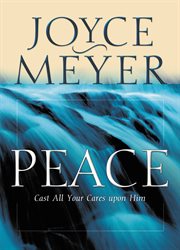 Peace : Cast All Your Cares Upon Him cover image