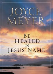 Be Healed in Jesus' Name cover image