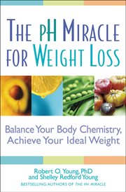 The pH Miracle for Weight Loss : Balance Your Body Chemistry, Achieve Your Ideal Weight cover image