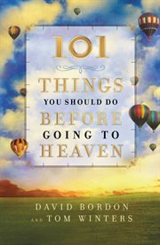 101 Things You Should Do Before Going to Heaven cover image