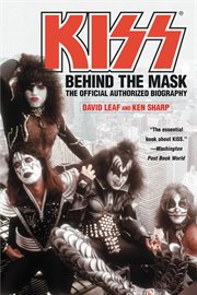KISS : Behind the Mask - Official Authorized Biogrphy cover image
