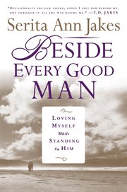 Beside Every Good Man : Loving Myself While Standing By Him cover image