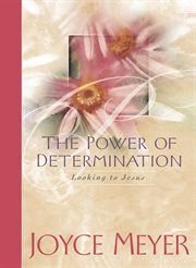 The Power of Determination : Looking to Jesus cover image