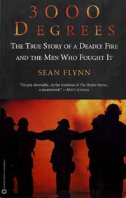 3000 Degrees : The True Story of a Deadly Fire and the Men Who Fought It cover image