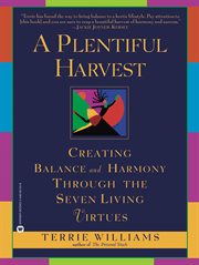 A Plentiful Harvest : Creating Balance and Harmony Through the Seven Living Virtues cover image