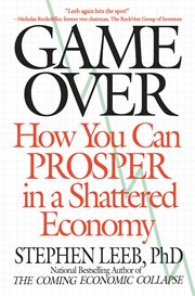 Game Over : How You Can Prosper in a Shattered Economy cover image