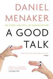 A Good Talk : The Story and Skill of Conversation cover image