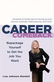 Career Comeback : Repackage Yourself to Get the Job You Want cover image