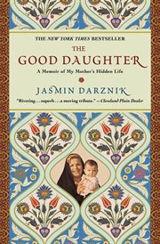 The Good Daughter : A Memoir of My Mother's Hidden Life cover image