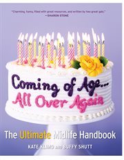 Coming of Age...All Over Again : The Ultimate Midlife Handbook cover image